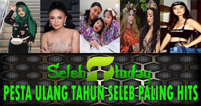 Pesta Ulang Tahun Seleb Paling Hits
