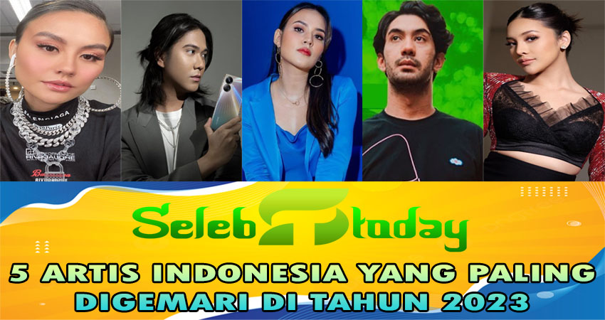 5 Artis Indonesia Yang Paling Digemari Di Tahun 2023