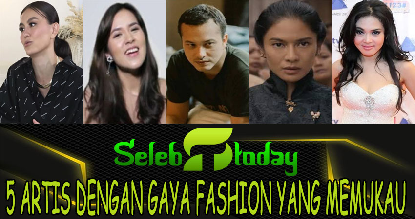5 Artis Dengan Gaya Fashion Yang Memukau