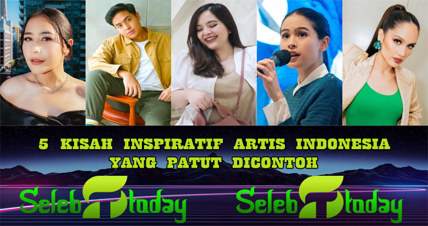 5 Kisah Inspiratif Artis Indonesia Yang Patut Di Contoh