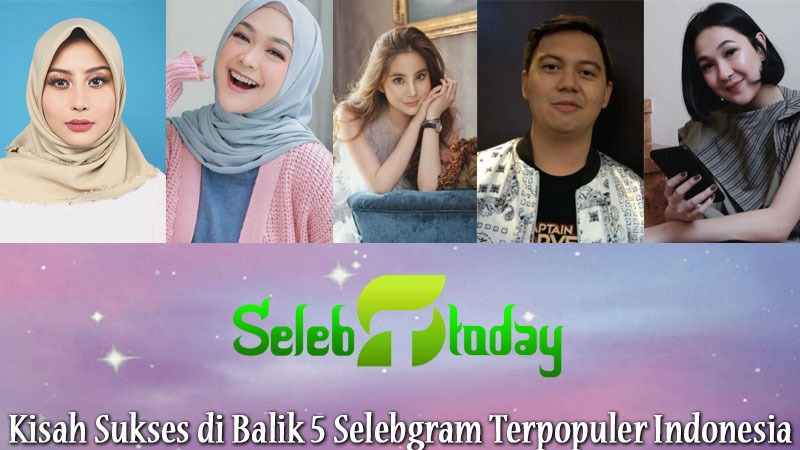 Kisah Sukses di Balik 5 Selebgram Terpopuler Indonesia
