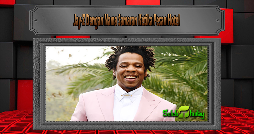 Jay-Z Dengan Nama Samaran Ketika Pesan Hotel