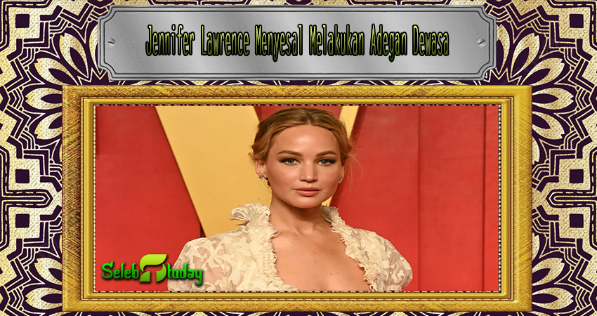 Jennifer Lawrence Menyesal Melakukan Adegan Dewasa