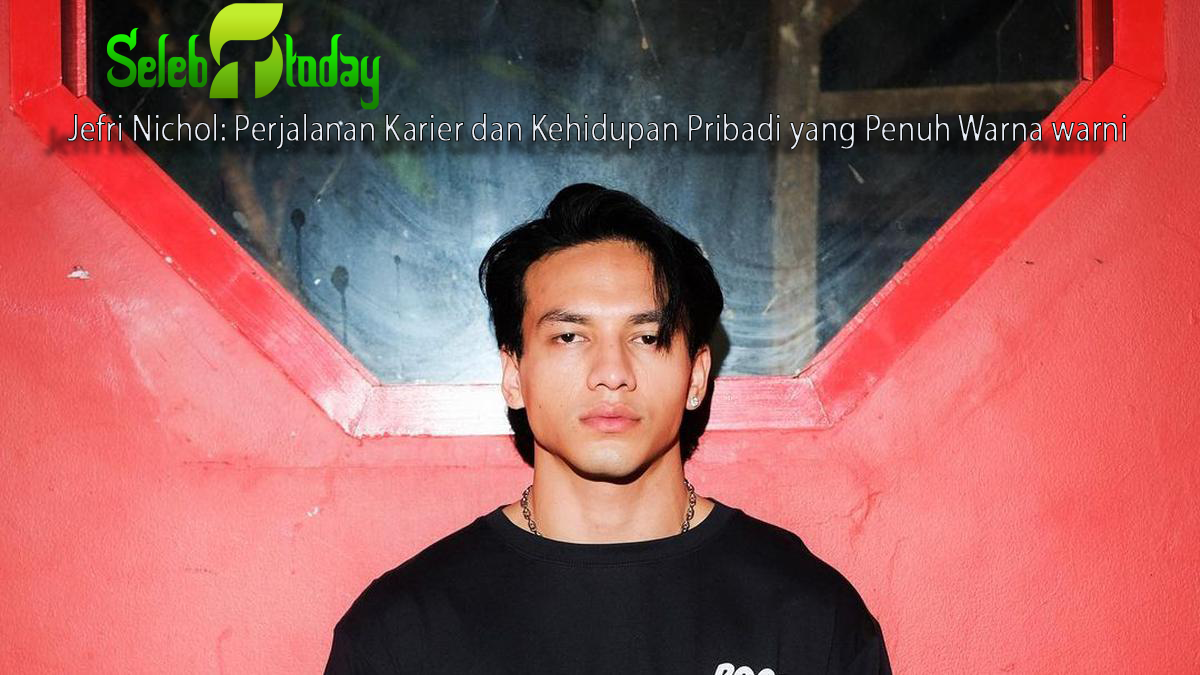 Jefri Nichol: Perjalanan Karier dan Kehidupan Pribadi yang Penuh Warna warni